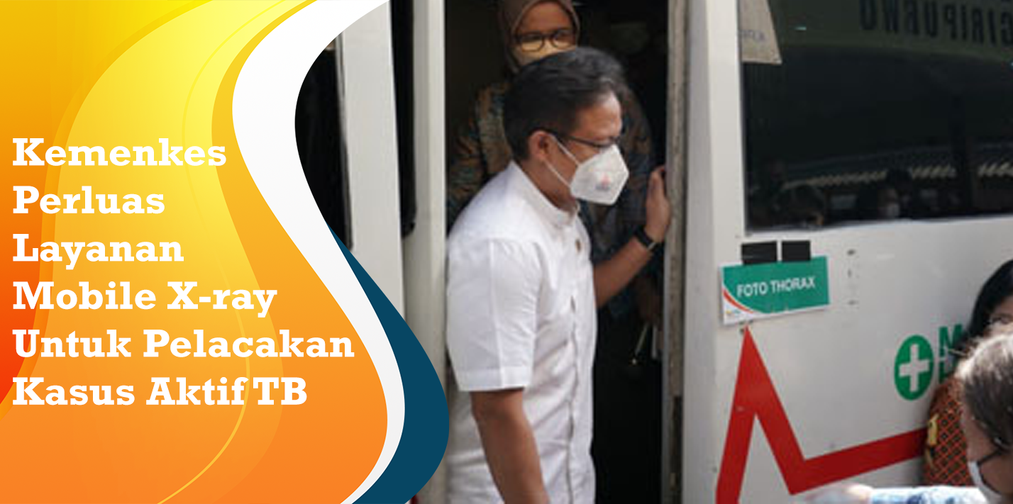 Kemenkes Perluas Layanan Mobile X-ray Untuk Pelacakan Kasus Aktif TB Kemenkes Perluas Layanan Mobile X-ray Untuk Pelacakan Kasus Aktif TB